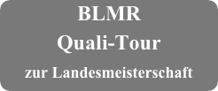 BLMR
Quali-Tour 
zur Landesmeisterschaft 